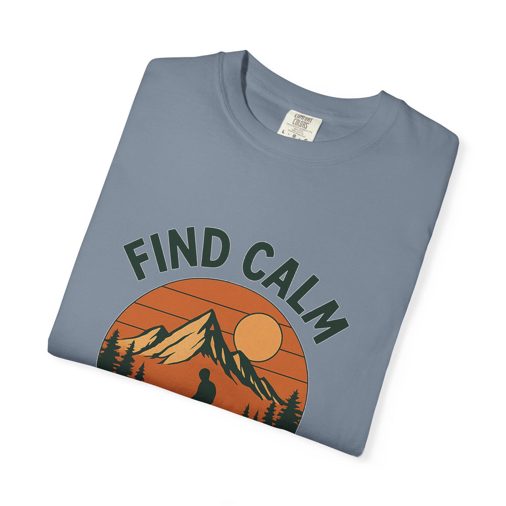Find Calm in the Wild Hiking T-Shirt – Nature Lover Tee, Outdoor Adventure Shirt, Mountain Hiker Graphic