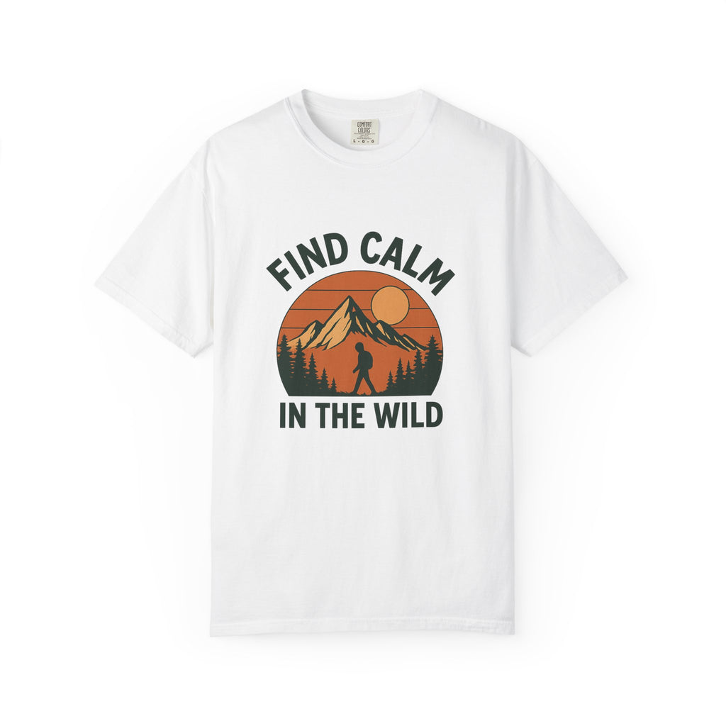 Find Calm in the Wild Hiking T-Shirt – Nature Lover Tee, Outdoor Adventure Shirt, Mountain Hiker Graphic