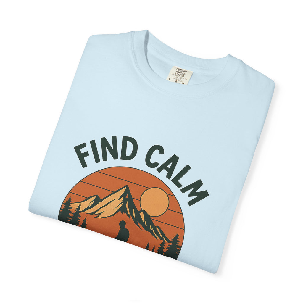 Find Calm in the Wild Hiking T-Shirt – Nature Lover Tee, Outdoor Adventure Shirt, Mountain Hiker Graphic